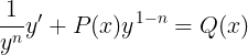 \large \frac{1}{y^n}y' + P(x)y^{1-n}=Q(x)